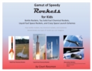 Gamut of Speedy Rockets, for Kids : Bottle Rockets, Toy Solid-fuel Chemical Rockets, Liquid-fuel Rockets, and Crazy Space Launch Schemes - Book