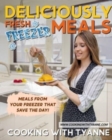 Deliciously Fresh Freezer Meals : Freezer Meals That Save The Day! - Book