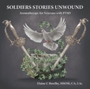 Soldiers Stories Unwound : Aromatherapy for Veterans with PTSD - Book