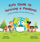 Kid's Guide to Surviving a Pandemic : (Without Driving Your Mom and Dad Crazy) - Book