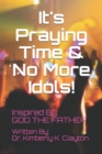 It's Praying Time & NO MORE IDOLS! - Book