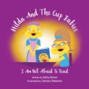 Hilda And The Cup Babies : I Am Not Afraid To Read - Book