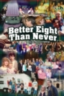 Better Eight Than Never - Book