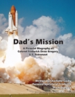 Dad's Mission : A Pictorial Biography of Colonel Frederick Drew Gregory, U.S. Astronaut - Book