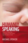 Humanly Speaking : The Evil of Abortion, the Silence of the Church, and the Grace of God - Book
