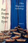 Far From Their Eyes : Ohio Migration Anthology - eBook