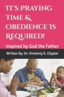 It's Praying Time & Obedience Is Required! - Book