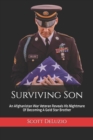 Surviving Son : An Afghanistan War Veteran Reveals His Nightmare Of Becoming A Gold Star Brother - Book