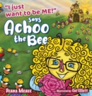 Just Want to Be Me Says Achoo The Bee - Book