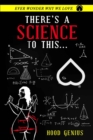 There's A Science To This... : Ever wonder why we love - Book