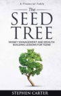 The Seed Tree : Money Management and Wealth Building Lessons for Teens - Book