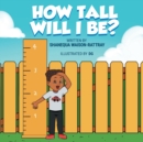 How Tall Will I Be? - Book