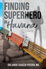 Finding Superhero in Havana : A Memoir - Book