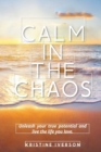 Calm In the Chaos : Unleash your true potential and live the life you love - Book