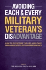 Avoiding Each & Every Military Veteran's Dis-Advantage : How to Overcome the Lies a Military Family Believes to Get Our Freedom Back - Book