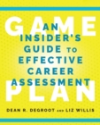 Game Plan : An Insider's Guide to Effective Career Assessment - Book