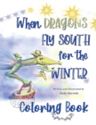 When Dragons Fly South for the Winter Coloring Book - Book