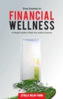 Your Journey to Financial Wellness : A Simple Guide to Help You Achieve Success - Book