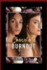 Chocolate Burnout : Chocolate 4 Life - Book