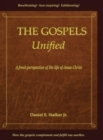 The Gospels Unified : A Fresh Perspective of the Life of Jesus Christ - Book