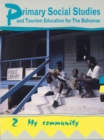 Primary Social Studies and Tourism Education for the Bahamas : My Community Bk. 2 - Book