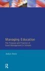 Managing Education : The Purpose and Practice of Good Management in Schools - Book