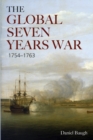 The Global Seven Years War 1754-1763 : Britain and France in a Great Power Contest - Book