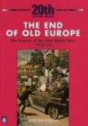 The End of Old Europe: The Causes of the First World War 1914-18 - Book