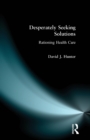 Desperately Seeking Solutions : Rationing Health Care - Book
