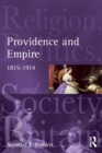 Providence and Empire : Religion, Politics and Society in Britain and Ireland, 1815-1914 - Book