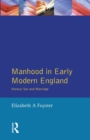 Manhood in Early Modern England : Honour, Sex and Marriage - Book