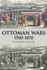 Ottoman Wars, 1700-1870 : An Empire Besieged - Book