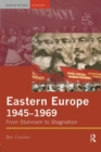 Eastern Europe 1945-1969 : From Stalinism to Stagnation - Book