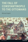 The Fall of Constantinople to the Ottomans : Context and Consequences - Book