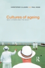 Cultures of Ageing : Self, Citizen and the Body - Book