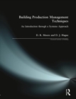 Building Production Management Techniques : An Introduction through a Systems Approach - Book