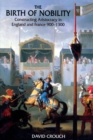 The Birth of Nobility : Constructing Aristocracy in England and France, 900-1300 - Book