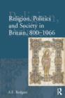 Religion, Politics and Society in Britain, 800-1066 - Book