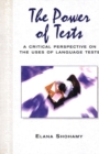 The Power of Tests : A Critical Perspective on the Uses of Language Tests - Book