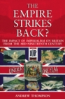 The Empire Strikes Back? : The Impact of Imperialism on Britain from the Mid-Nineteenth Century - Book