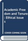 Academic Freedom and Tenure : Ethical Issues - Book