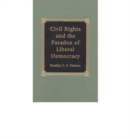 Civil Rights and the Paradox of Liberal Democracy - Book