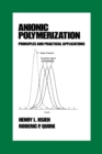 Anionic Polymerization : Principles and Practical Applications - eBook