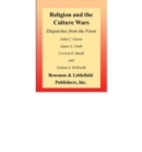 Religion and the Culture Wars : Dispatches from the Front - Book