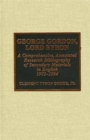 George Gordon, Lord Byron : A Comprehensive, Annotated Research Bibliography of Secondary Materials in English, 1973-1994 - Book