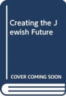 Creating the Jewish Future - Book
