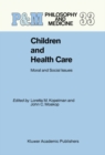Children and Health Care : Moral and Social Issues - eBook