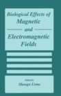 Biological Effects of Magnetic and Electromagnetic Fields - eBook