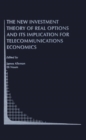 The New Investment Theory of Real Options and its Implication for Telecommunications Economics - eBook