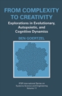 From Complexity to Creativity : Explorations in Evolutionary, Autopoietic, and Cognitive Dynamics - eBook
